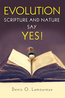 Front cover_Evolution: Scripture And Nature Say Yes