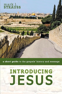 Introducing Jesus: A Short Guide To The Gospels' History And Message