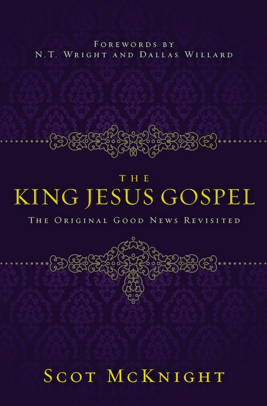 The King Jesus Gospel: The Original Good News Revisited