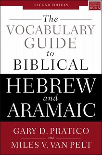 The Vocabulary Guide To Biblical Hebrew And Aramaic: Second Edition