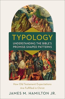 Couverture_Typology-understanding The Bible's Promise-shaped Patterns