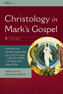 Front cover_Christology In Mark's Gospel: Four Views