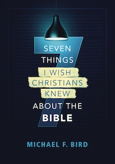 Couverture_Seven Things I Wish Christians Knew About The Bible