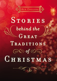 Front cover_Stories Behind the Great Traditions of Christmas