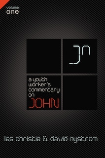 Front cover_A Youth Worker's Commentary On John, Vol 1