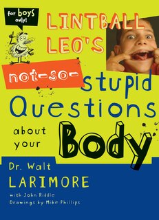 Front cover_Lintball Leo's Not-so-stupid Questions About Your Body
