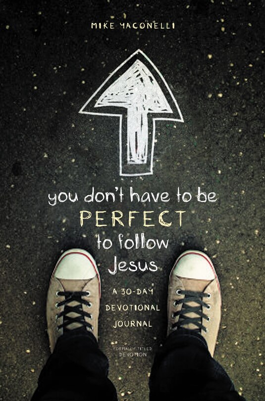 You Don't Have To Be Perfect To Follow Jesus: A 30-day Devotional Journal