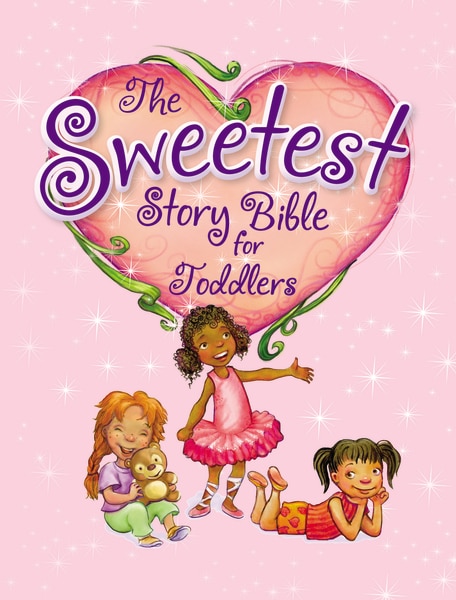 The Sweetest Story Bible For Toddlers