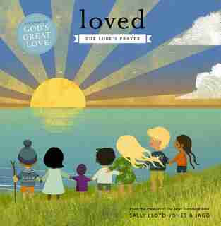 Loved: The Lord's Prayer by Sally Lloyd-jones