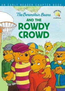 Couverture_The Berenstain Bears And The Rowdy Crowd