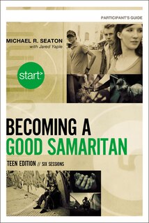 Front cover_Start Becoming A Good Samaritan Teen Edition Participant's Guide