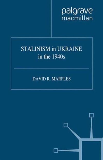 Front cover_Stalinism In Ukraine In The 1940s