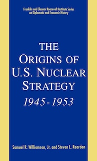 Couverture_The Origins Of U.s. Nuclear Strategy, 1945-1953