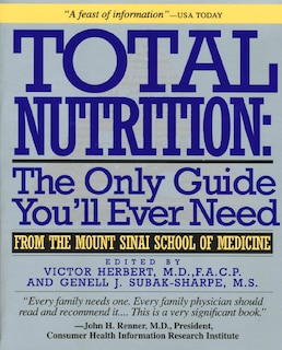 Total Nutrition: The Only Guide You'll Ever Need - From The Mount Sinai School Of Medicine