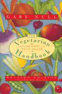 The Vegetarian Handbook: Eating Right for Total Health de Gary Null