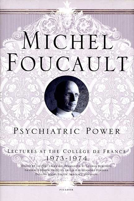 Psychiatric Power: Lectures at the Collège de France, 1973--1974