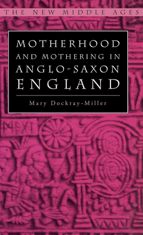 Front cover_Motherhood And Mothering In Anglo-saxon England