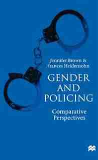 Gender and Policing: Comparative Perspectives by Jennifer Brown