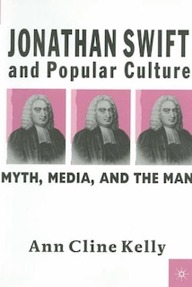 Front cover_Jonathan Swift And Popular Culture Myth, Media And The Man