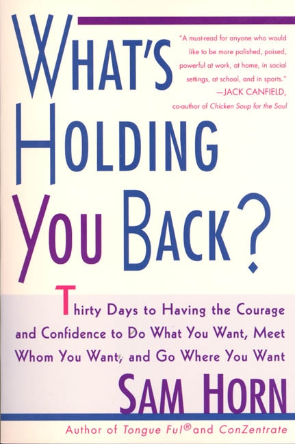 What's Holding You Back?: 30 Days to Having the Courage and Confidence to Do What You Want, Meet Whom You Want, and Go Where You Want