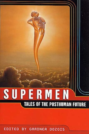 Supermen: Tales of the Posthuman Future