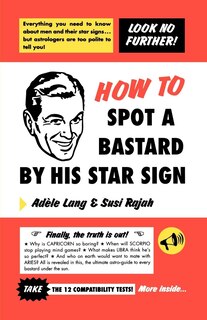 Couverture_How To Spot A Bastard By His Star Sign