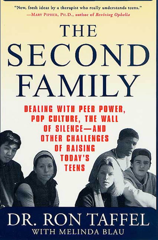 The Second Family: Dealing with Peer Power, Pop Culture, the Wall of Silence -- and Other Challenges of Raising Today'