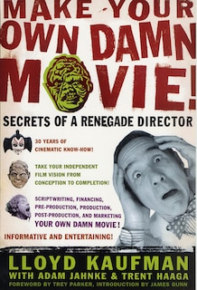 Front cover_Make Your Own Damn Movie!