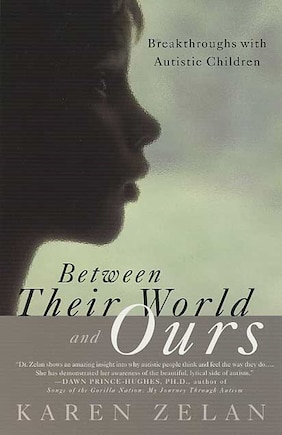 Between Their World And Ours: Breakthroughs with Autistic Children