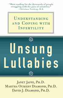 Unsung Lullabies: Understanding And Coping With Infertility by Martha Diamond