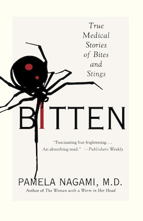 Bitten: True Medical Stories Of Bites And Stings