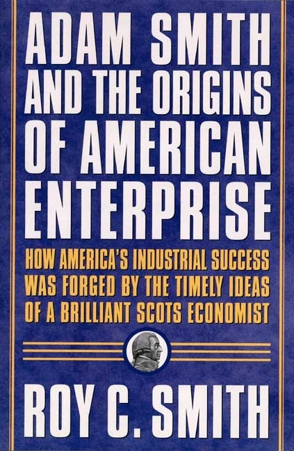 Front cover_Adam Smith And The Origins Of American Enterprise
