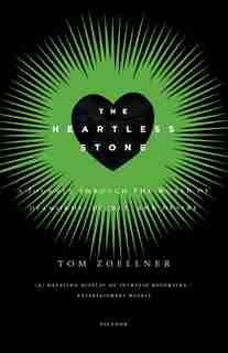 The Heartless Stone: A Journey Through the World of Diamonds, Deceit, and Desire by Tom Zoellner
