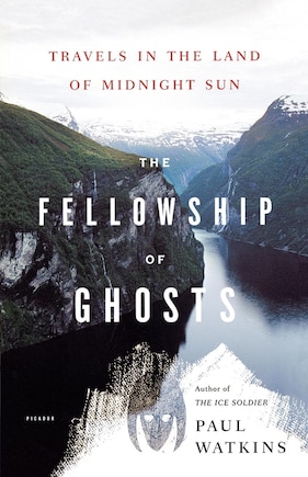 The Fellowship of Ghosts: Travels In The Land Of Midnight Sun