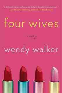 Four Wives: A Novel by Wendy Walker