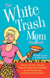Couverture_The White Trash Mom Handbook