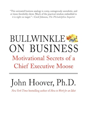 Bullwinkle On Business: Motivational Secrets of a Chief Executive Moose