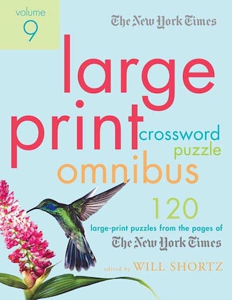 The New York Times Large-Print Crossword Puzzle Omnibus Volume 9: 120 Large-Print Puzzles from the Pages of The New York Times
