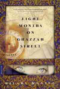 Eight Months On Ghazzah Street by Hilary Mantel