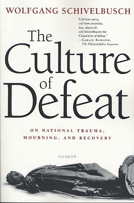 The Culture Of Defeat: On National Trauma, Mourning, And Recovery