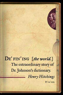 Defining The World: The Extraordinary Story of Dr Johnson's Dictionary