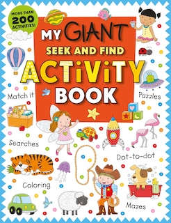 My Giant Seek-and-find Activity Book: More Than 200 Activities: Match It, Puzzles, Searches, Dot-to-dot, Coloring, Mazes, And More!