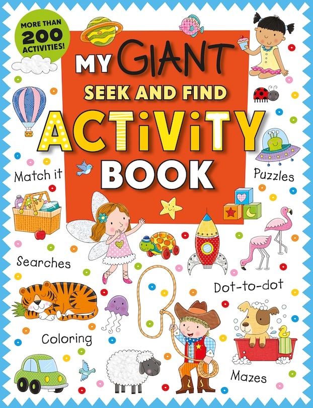 My Giant Seek-and-find Activity Book: More Than 200 Activities: Match It, Puzzles, Searches, Dot-to-dot, Coloring, Mazes, And More!