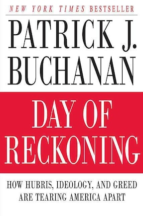 Day Of Reckoning: How Hubris, Ideology, and Greed are Tearing America Apart