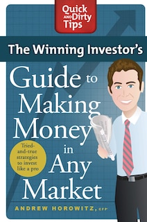 The Winning Investor's Guide to Making Money in Any Market: Tried and True Strategies to Invest Like a Pro