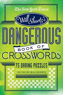 Front cover_The New York Times Will Shortz Presents The Dangerous Book of Crosswords