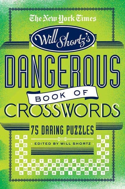 Front cover_The New York Times Will Shortz Presents The Dangerous Book of Crosswords