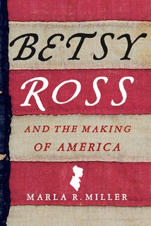 Front cover_Betsy Ross and the making of America