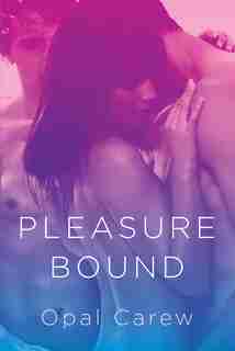 Pleasure Bound by Opal Carew