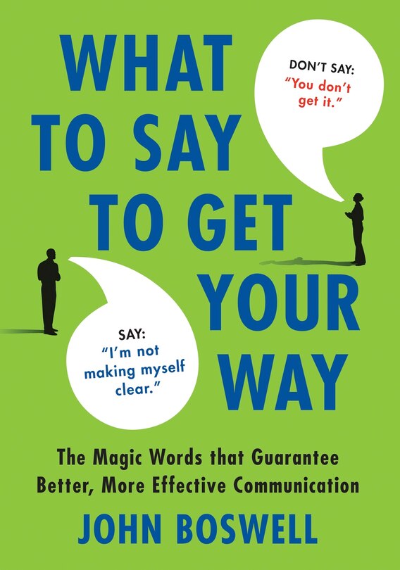 Front cover_What to Say to Get Your Way